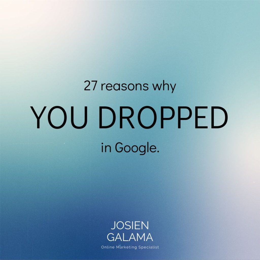 27 reasons why you dropped in google search results