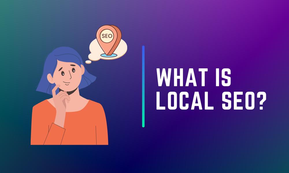 What Is Local SEO - 2024
