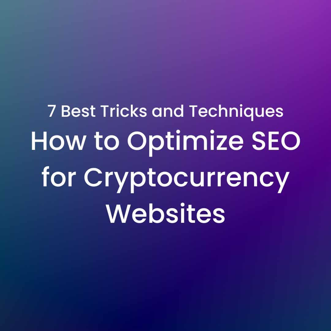 7 Tricks on How to Optimize SEO for Cryptocurrency Websites