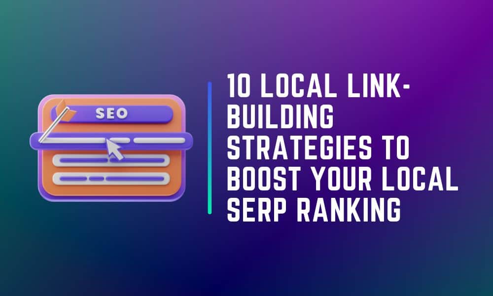 Graphics for 10 Local Link-Building Strategies To Boost Your Local SERP Ranking with illustration